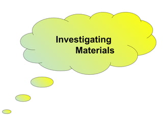 Investigating Materials 