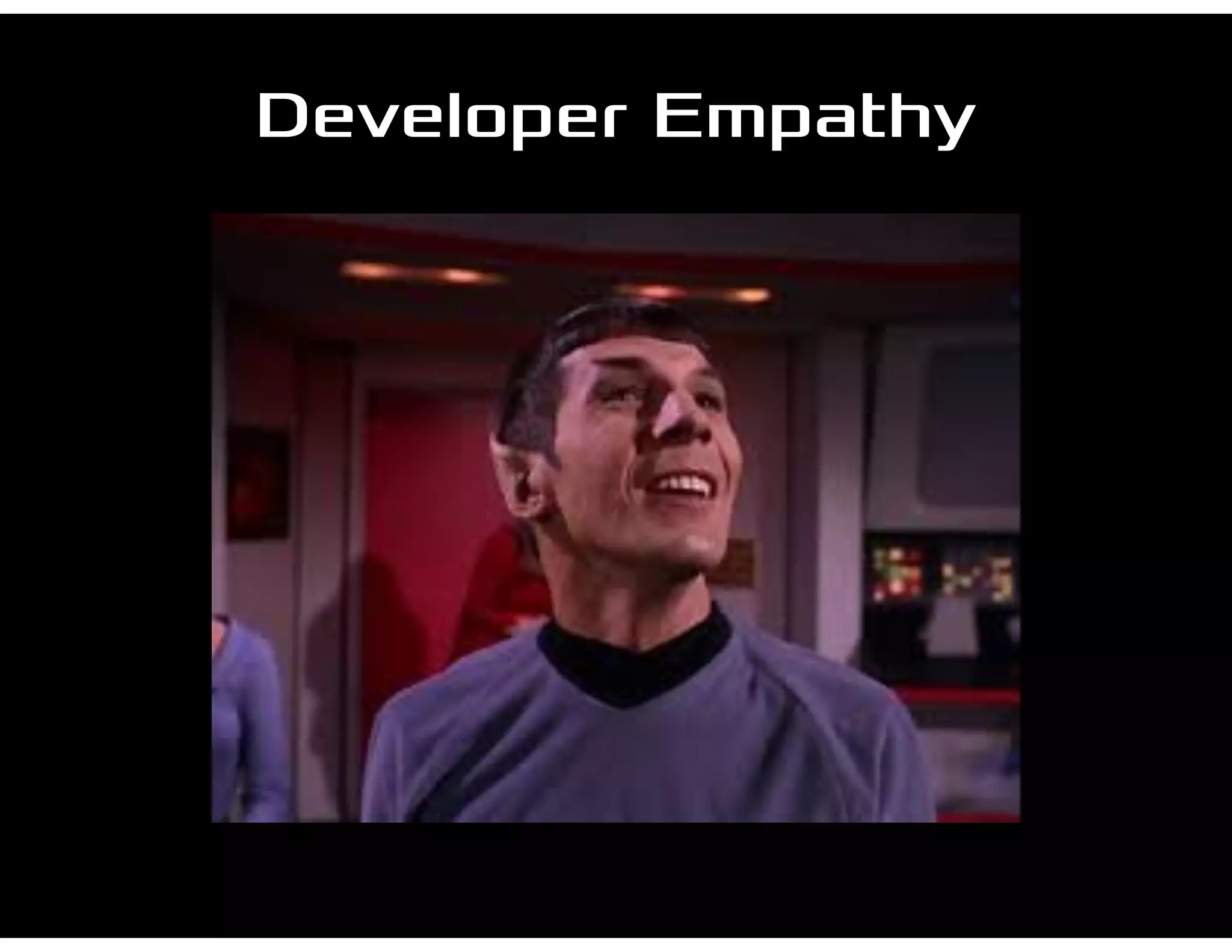 Developer Empathy
 