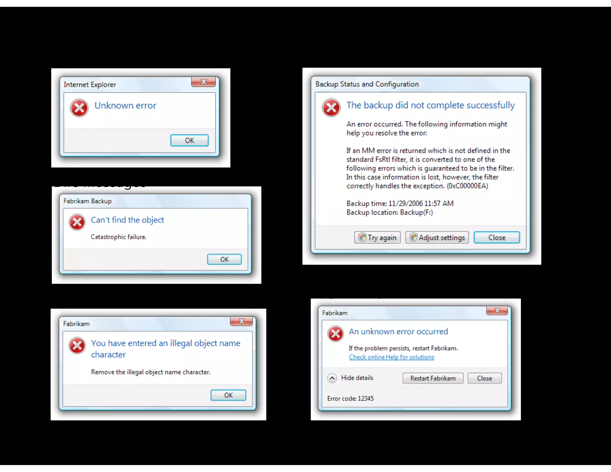 Too much info
Dire messages
Blame the user
A good way to handle unknown errors:
 
