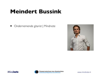 Meindert Bussink

 •   Ondernemende gitarist | Mindnote




Mindnote 	     	       	      	         	   	   www.mindnote.nl
 