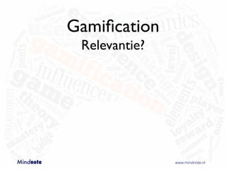 Mindnote - Gamification - Studiedag GMR - Achterhoek VO Slide 38