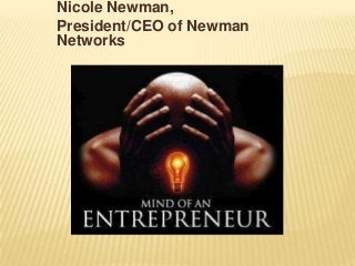 Nicole Newman,
President/CEO of Newman
Networks
 