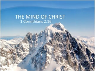 THE MIND OF CHRIST
 1 Corinthians 2:16
 