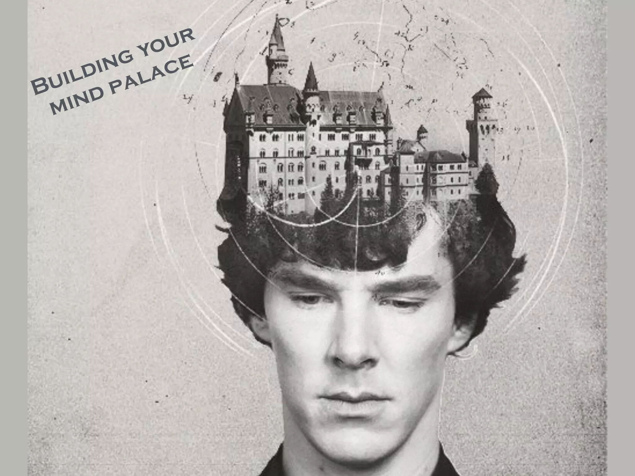 Building your 
mind palace
 