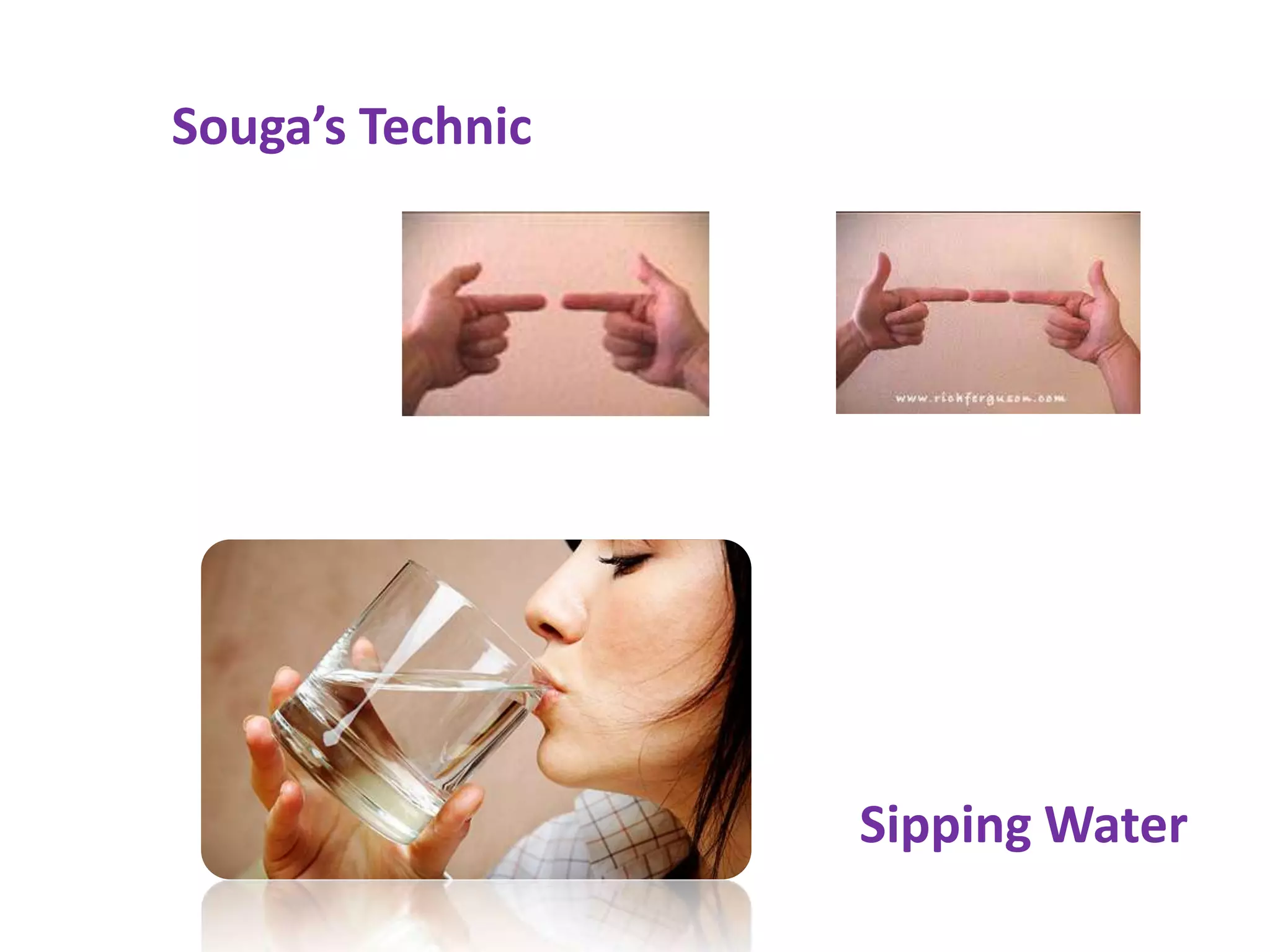 Souga’s Technic




                  Sipping Water
 