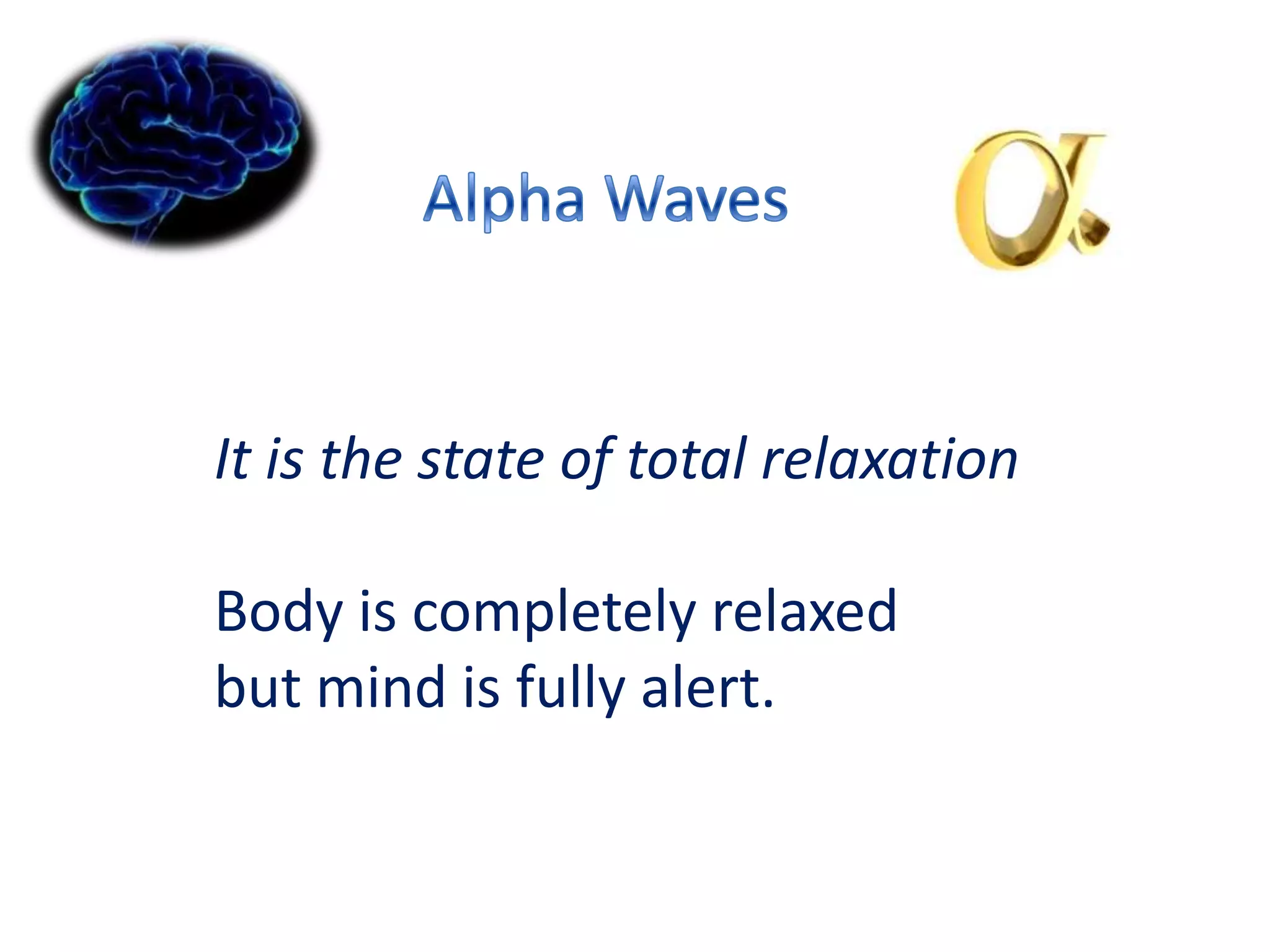 It is the state of total relaxation

Body is completely relaxed
but mind is fully alert.
 