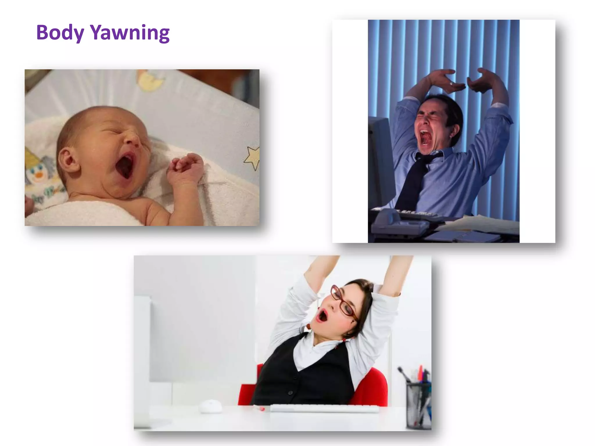 Body Yawning
 