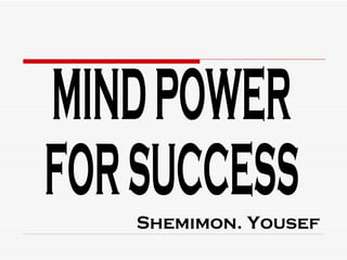 Shemimon. Yousef MIND POWER  FOR SUCCESS 