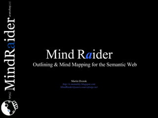 Mind R a ider ,[object Object],Martin Dvorak http://e-mentality.blogspot.com [email_address] 