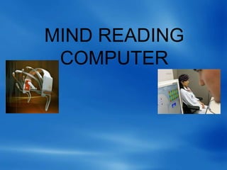 MIND READING
COMPUTER
 