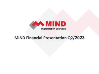 MIND Financial Presentation Q2/2023
 
