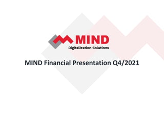 MIND Financial Presentation Q4/2021
 
