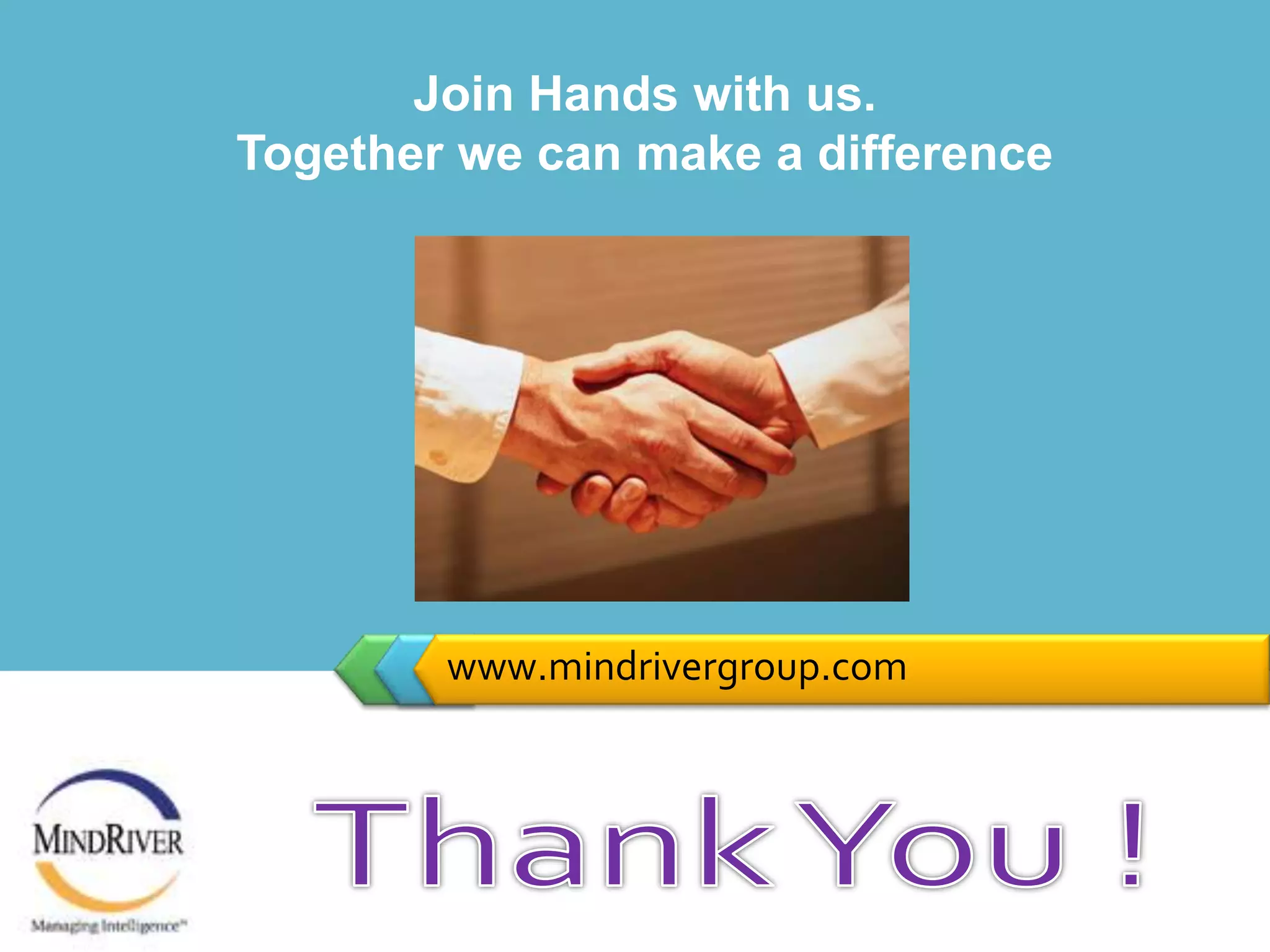 Managed Services Offeringwww.mindrivergroup.comDesktop Management Service offers world-class, reliable and secure support and maintenance services for corporate desktops. Our Services provide help Clients cost-effective desktop support by optimizing desktop infrastructure, improve end-user productivity and protect corporate desktop assets.Diagnostics and Root cause analysis: Help diagnose and identify root-cause issues for performance and security related issues with the desktopSecurity management: Ensure that the desktop is free of any virus, mal-ware, ad-ware, etc. This includes a full detection and removal of security threatsTune up and performance management: Identify and resolve issues related to poor performance with the desktop. This includes disk de-fragmentation, clean up of startup files, clean cache etcPatch management: Identify any patch anomalies with the desktop applications and ensure all patch levels are current with the desktopBackup and archiving: Proactively backup the critical data stored in your desktop, and protect yourself from any critical data loss or failure of hard disksRemote assist: Instantly solve any problem on end-user desktop using remote assist  tools. Qualified experts will remotely connect to desktop and solve any desktop issues any-time anywhere