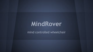 MindRover
mind controlled wheelchair
 