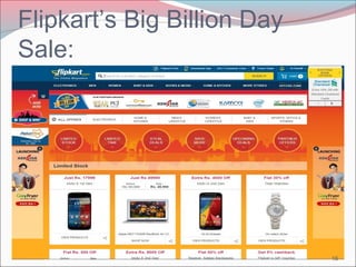 Flipkart’s Big Billion Day 
Sale: 
16 
 