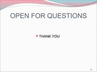 OPEN FOR QUESTIONS 
THANK YOU 
22 
