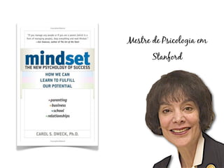 Mestre de Psicologia em
       Stanford
 