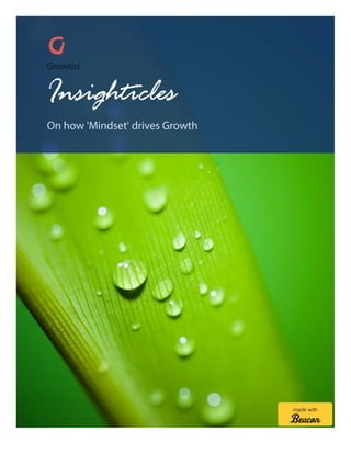 Growtist
Insighticles
On how 'Mindset' drives Growth
made with
 