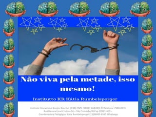 17
Instituto Educacional Borges Boechat (IEBB) CNPJ: 30.027.668/001-93 Telefone: 2580-8976
Rua General José Cristino 56 – São Cristóvão/RJ Cep 20921-400 –
Coordenadora Pedagógica Kátia Rumbelsperger (21)96885-8565 Whatsapp
 
