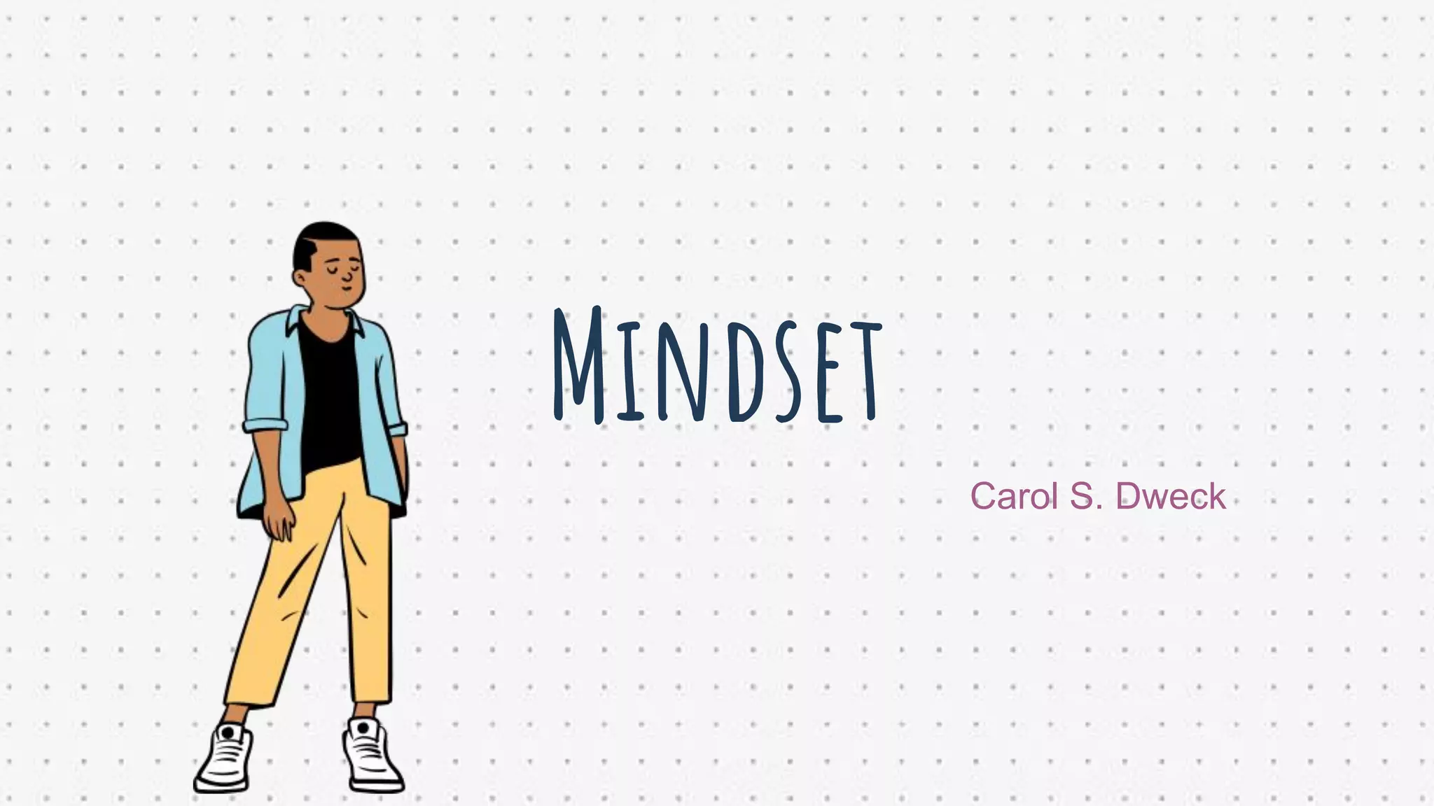 Mindset
Carol S. Dweck
 