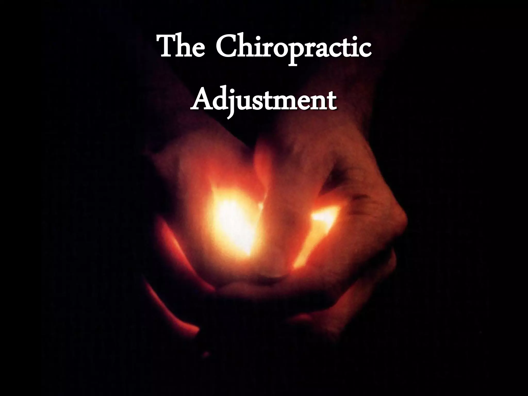 The Chiropractic
Adjustment
 