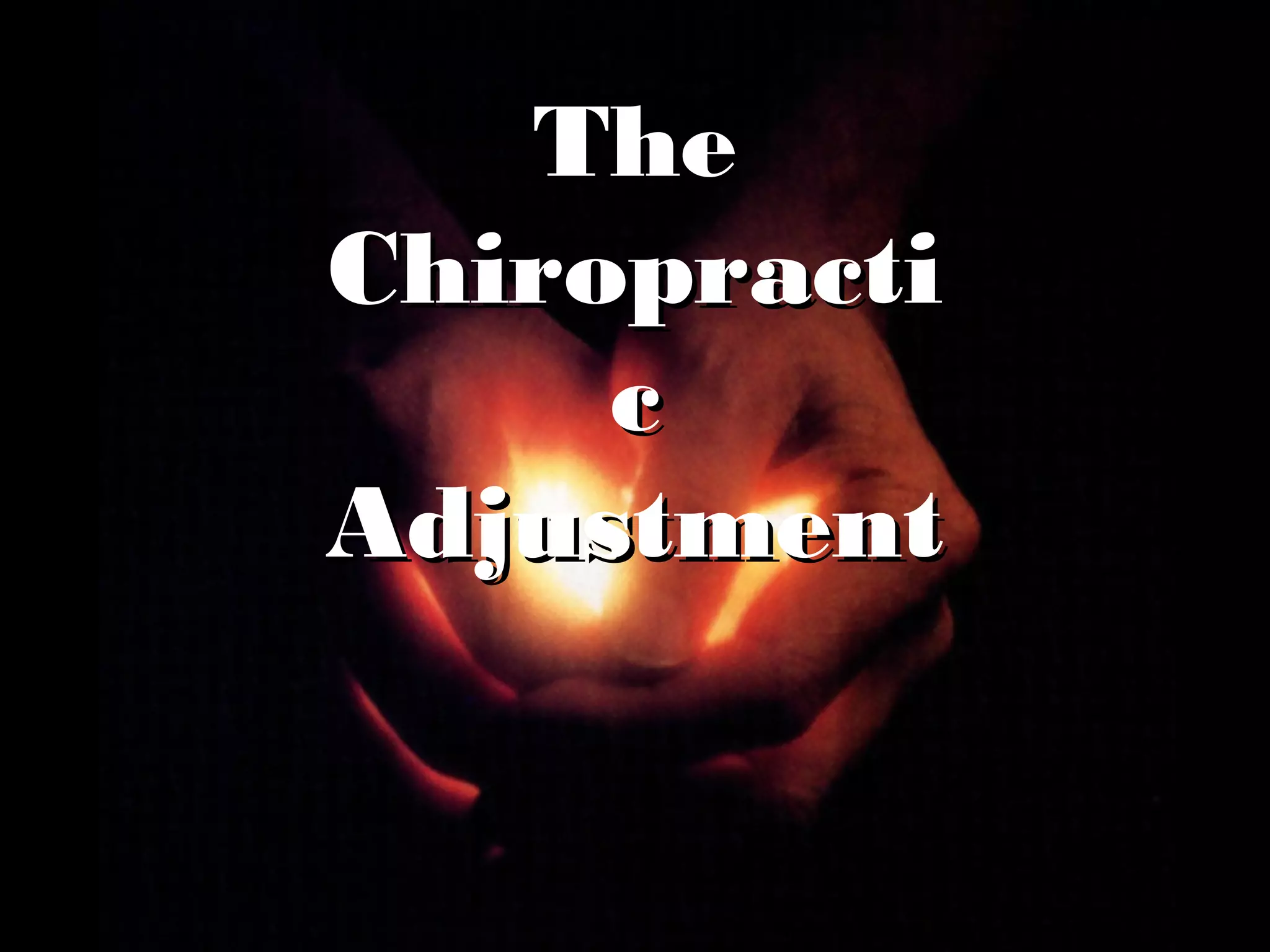 TheThe
ChiropractiChiropracti
cc
AdjustmentAdjustment
 
