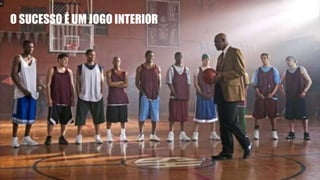 O SUCESSO É UM JOGO INTERIOR