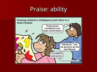 Praise:
Praise: ability
ability
 