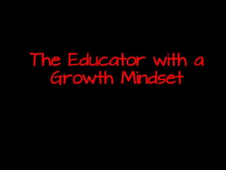 Group Presentation:
Growth Mindset at ISTE 2015
https://goo.gl/02naXP
 