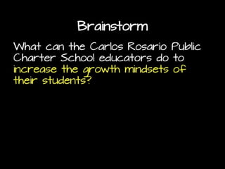 https://usergeneratededu
cation.wordpress.com/20
14/09/28/how-educators-
can-assist-learners-in-
developing-a-growth-
mindset/
 