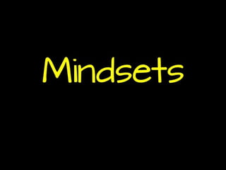 Growth
Mindsets
 