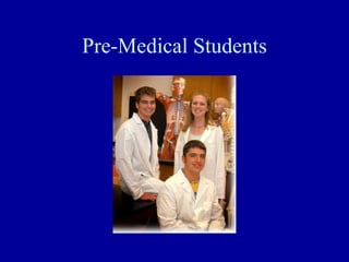 Pre-Medical Students
 