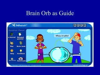 Brain Orb as Guide
 
