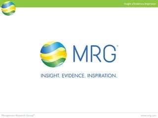 www.mrg.comManagement Research Group®
Insight  Evidence  Inspiration
 