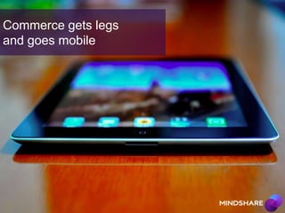 Commerce gets legs
and goes mobile

 