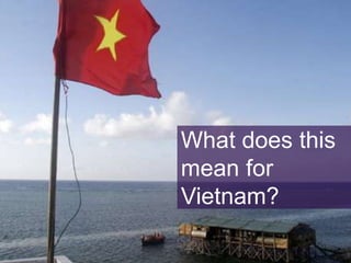 What does this
mean for
Vietnam?

 