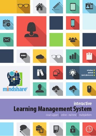 R
Learning Management System
interactive
multiplatformonline - real timecloud support
windows
android
ipad, iphone,mac
 