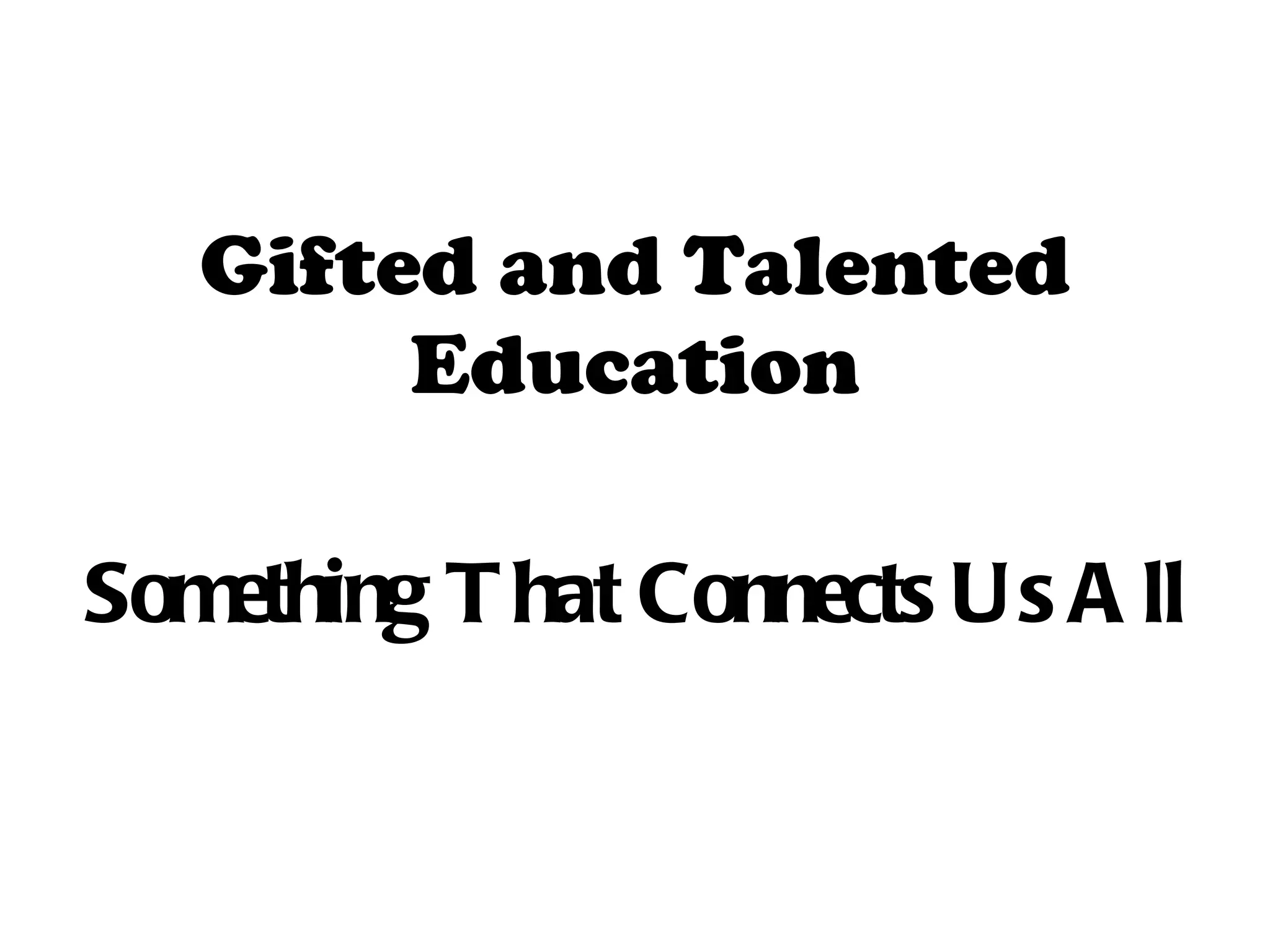 Gifted and Talented Education Something That Connects Us All 
