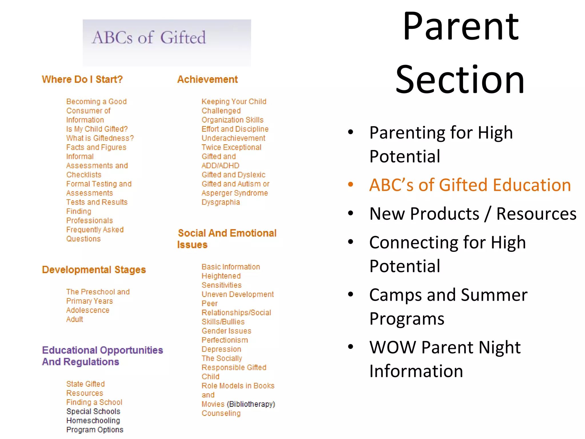 Parent  Section  Parenting for High Potential ABC’s of Gifted Education New Products / Resources Connecting for High Potential Camps and Summer Programs WOW Parent Night Information 