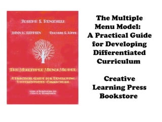 The Multiple Menu Model:  A Practical Guide for Developing Differentiated Curriculum  Creative Learning Press Bookstore  
