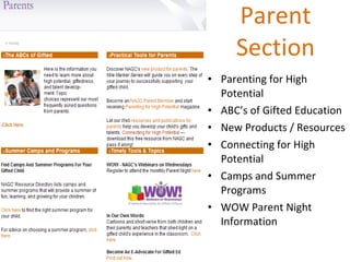 Parent  Section  Parenting for High Potential ABC’s of Gifted Education New Products / Resources Connecting for High Potential Camps and Summer Programs WOW Parent Night Information 
