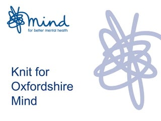 Knit for
Oxfordshire
Mind
 