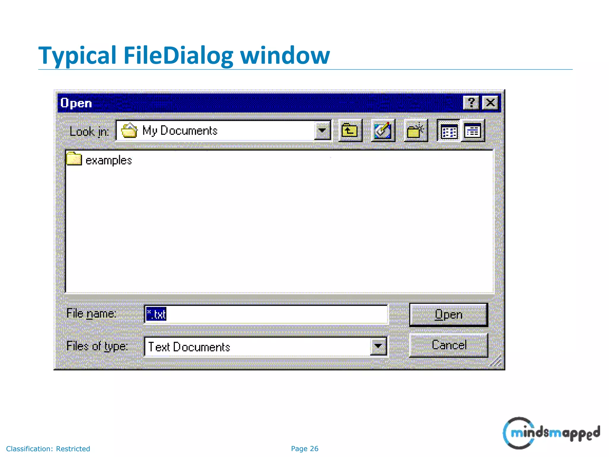 Page 26Classification: Restricted
Typical FileDialog window
 