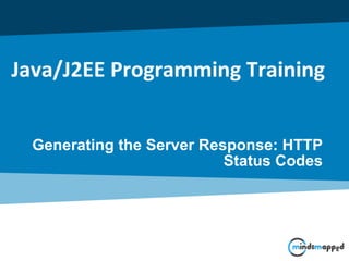 Java/J2EE Programming Training
Generating the Server Response: HTTP
Status Codes
 