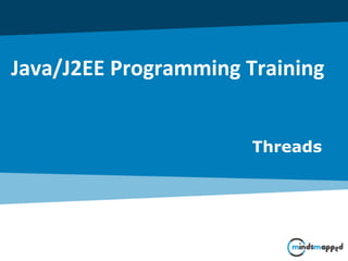 Java/J2EE Programming Training
Threads
 