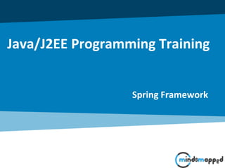 Java/J2EE Programming Training
Spring Framework
 
