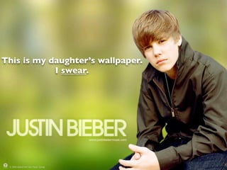 Business Pages/Veriﬁed Proﬁles
This is my daughter’s wallpaper.
                Justin Bieber/Lady Gaga
            I swear.
 