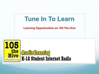 Tune In To Learn
Learning Opportunities on 105 The Hive
 