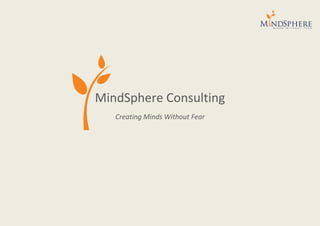 MindSphere Consulting
Creating Minds Without Fear
 
