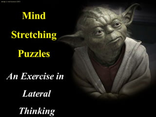 An Exercise in  Lateral Thinking Mind Stretching Puzzles 